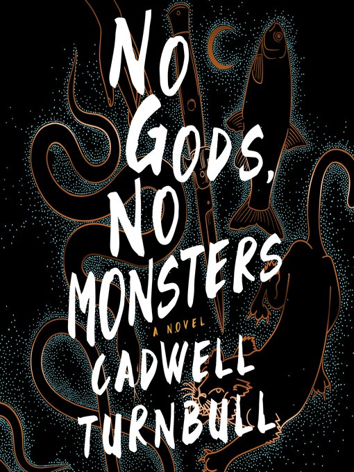Title details for No Gods, No Monsters by Cadwell Turnbull - Wait list